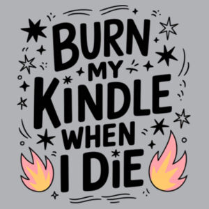Burn my Kindle Crew Design
